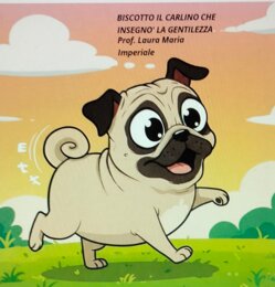 FAVOLA CON MORALE: BISCOTTO IL MORBIDO CARLINO CHE INSEGNO' LA GENTILEZZA