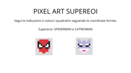 Pixel art supereroi - bambini - scuola primaria - reticolo coordinate - coding