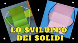 LO SVILUPPO DEI SOLIDI: video lezione + laboratorio