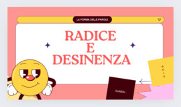 Radice e desinenza delle parole