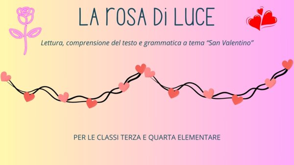 Rosa di luce_comprensione del testo SAN VALENTINO per terza e quarta