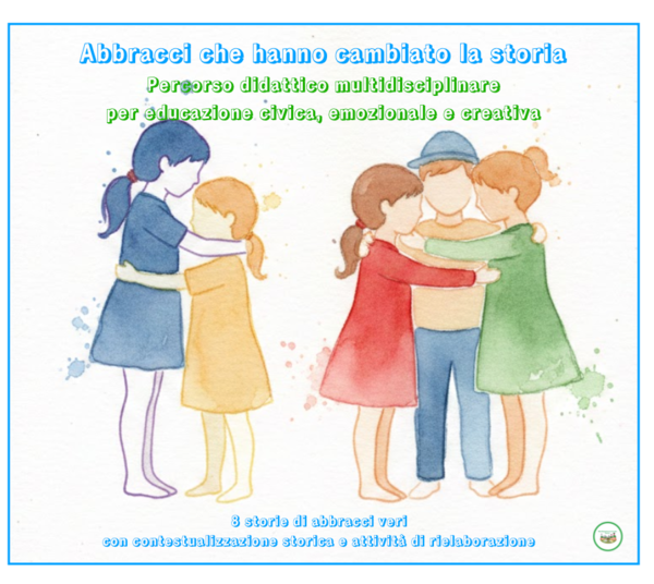 Abbracci che hanno cambiato la storia- Otto storie vere per la Giornata degli Abbracci e l’educazione alla cittadinanza