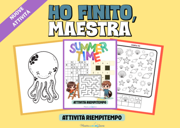 HO FINITO MAESTRA, Attività Riempitempo ESTIVE