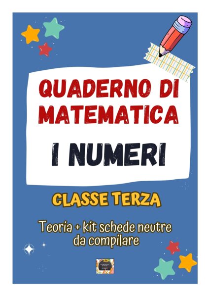 QUADERNO DI MATEMATICA Classe 3° - I NUMERI: teoria, esercizi e kit 10 schede neutre da compilare