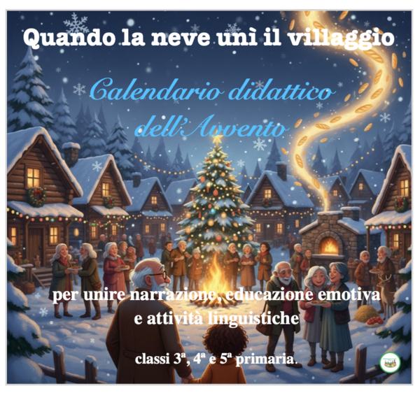 Quando la neve unì il villaggio-Calendario didattico dell’Avvento-narrazione, educazione emotiva e attività linguistiche