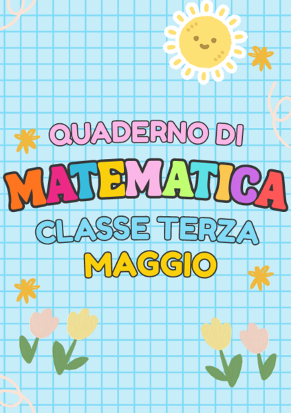 QUADERNO DI MATEMATICA MAGGIO CLASSE TERZA