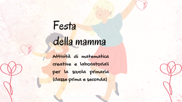 Festa della Mamma – Attività di matematica creative e laboratoriali (classe 1ª e 2ª primaria)