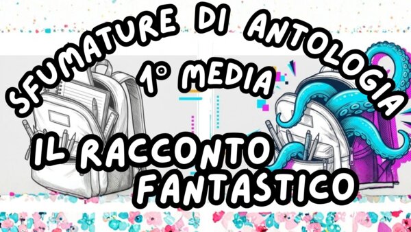 Racconto Fantastico_KIT MULTIMODALE ANTOLOGIA 1°media_slide+ infografica+ mappa mentale+ disegno da colorare+VERIFICA LE COMPETENZE+OMAGGIO:VIDEO&PODCAST