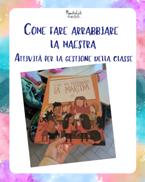 "Come fare arrabbiare la maestra". Percorso didattico per la gestione della classe