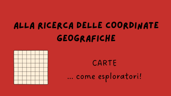 ALLA RICERCA DELLE COORDINATE GEOGRAFICHE - COME ESPLORATORI