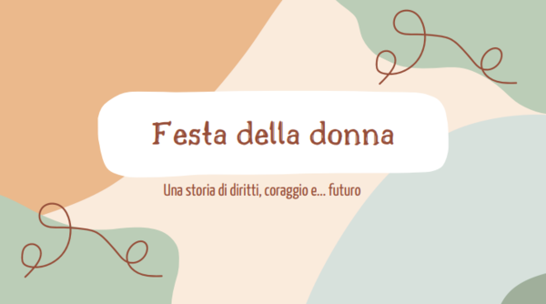 Festa della donna: Una storia di diritti, coraggio e... futuro