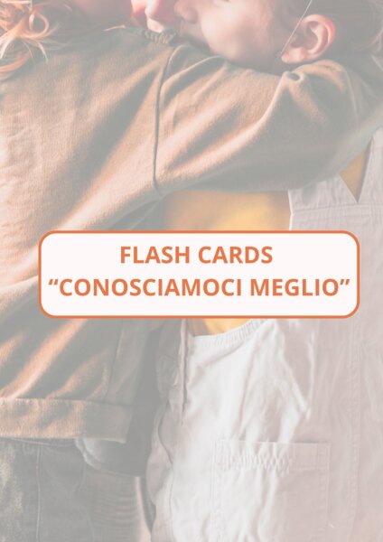 FLASH CARDS " CONOSCIAMOCI MEGLIO"