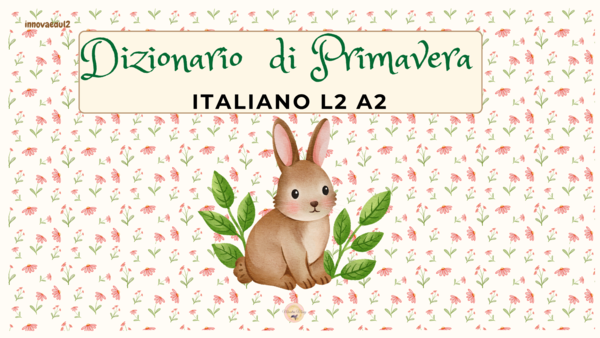 DIZIONARIO DI PRIMAVERA – Italiano L2 A2
