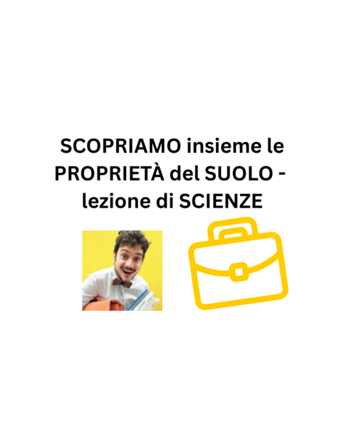 SCOPRIAMO insieme le PROPRIETÀ del SUOLO - lezione di SCIENZE