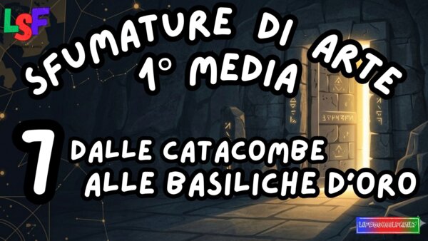 7 dalle Catacombe alle Basiliche d'Oro_KIT STORIAdell’ARTE1°media_slide+ infografica+ mappamentale+ disegnodacolorare+ OMAGGIO:VIDEO&PODCAST