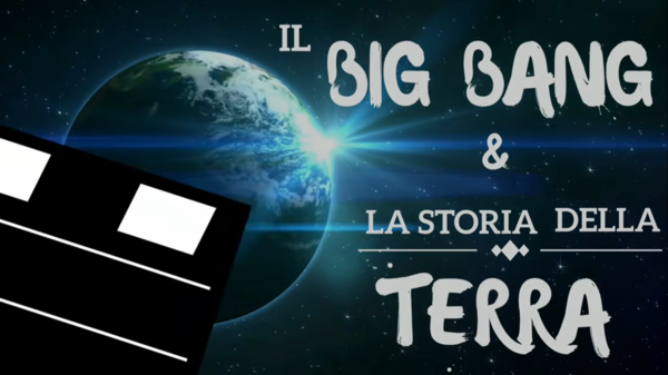 Il BIG BANG e la storia della Terra