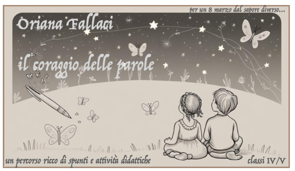 Oriana Fallaci; il coraggio delle parole-per un 8 marzo dal sapore diverso-classi IV-V