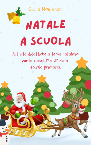 NATALE A SCUOLA - Attività didattiche a tema natalizio per le classi 1^ e 2^ della scuola primaria.