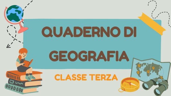 QUADERNO DI GEOGRAFIA CLASSE 3^