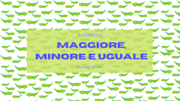 Maggiore, minore e uguale