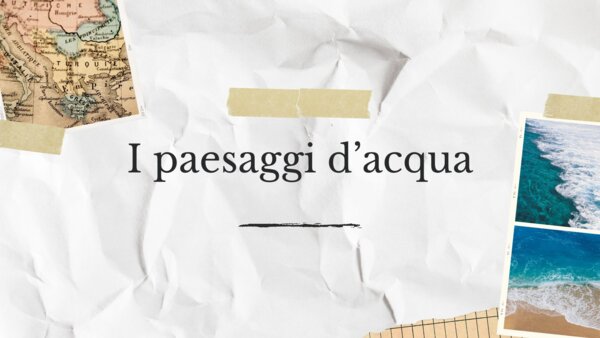 I paessaggi d'acqua_geografia classe terza