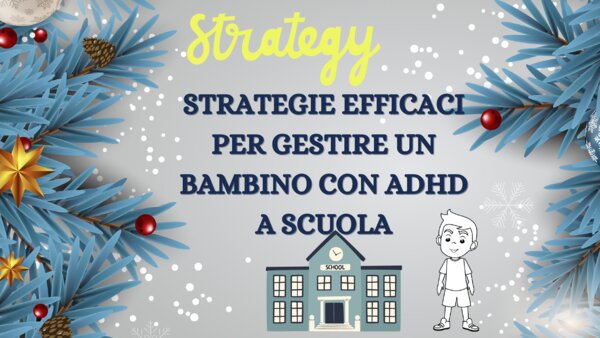STRATEGIE SEMPLICI ED EFFICACI PER GESTIRE UN BAMBINO CON ADHD A SCUOLA