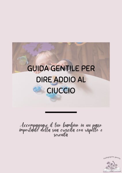 Guida gentile per dire addio al ciuccio