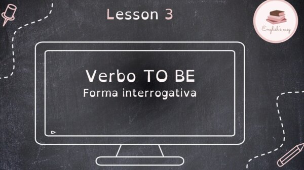 VERBO TO BE - forma interrogativa e short answers