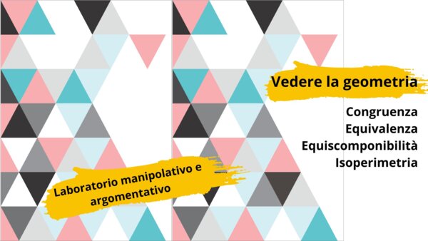 Congruenza, equivalenza, equiscomponibilità, isoperimetria: vedere la geometria