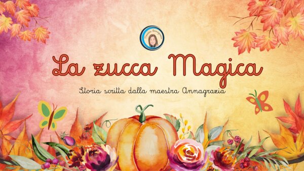 La zucca Magica. Giornata della Gentilezza. Autunno. Racconto