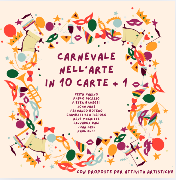 Carnevale nell'arte in 10 carte+1; 10 artisti e 10 proposte per la rielaborazione creativa e artistica;classi 2-5