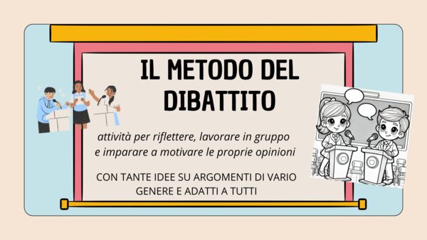 Metodo del dibattito: Laboratorio di "debate" per imparare a sostenere le proprie idee