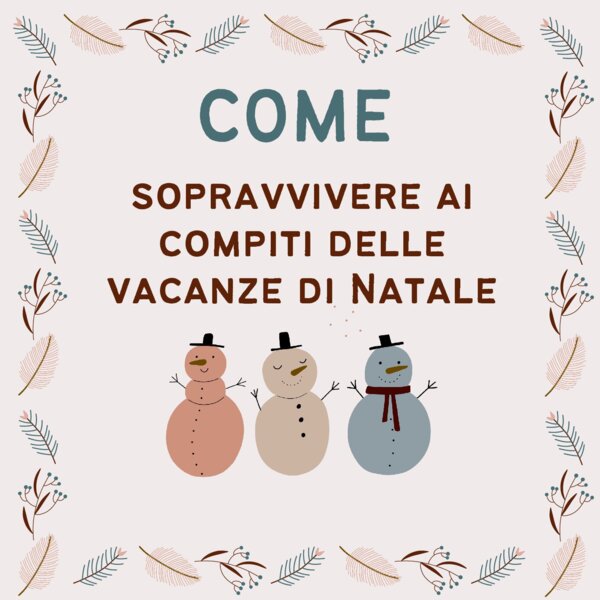 COME SOPRAVVIVERE AI COMPITI DELLE VACANZE NATALIZIE!