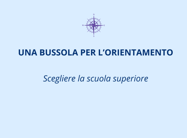 Una bussola per l’orientamento, percorso guidato per la scelta della scuola superiore
