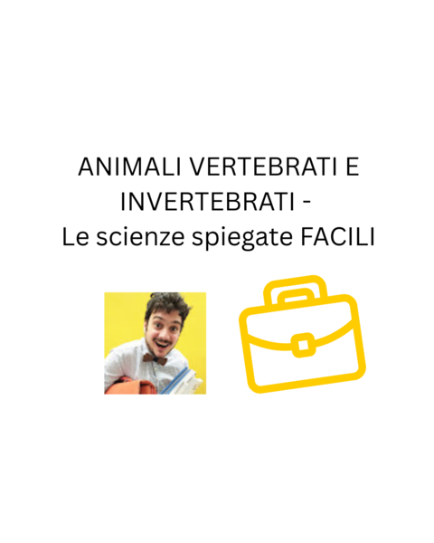 ANIMALI VERTEBRATI E INVERTEBRATI - Le scienze spiegate FACILI
