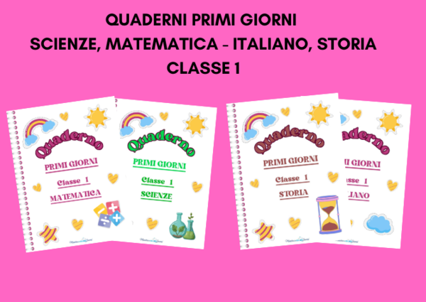 KIT QUADERNI PRIMI GIORNI MATEMATICA - SCIENZE, ITALIANO - STORIA Classe 1