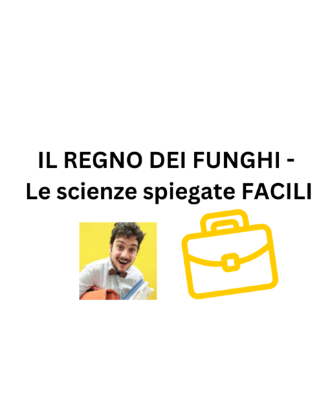 IL REGNO DEI FUNGHI - Le scienze spiegate FACILI