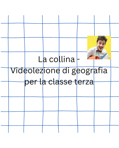 La collina - Videolezione di geografia per la classe terza di Scuola Primaria