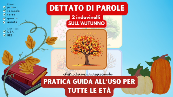 GUIDA AL DETTATO / AUTODETTATO DI PAROLE CON GLI INDOVINELLI (2 INDOVINELLI GRATUITI)