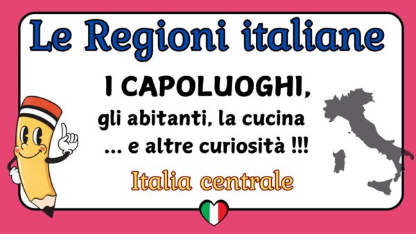 LE REGIONI DELL'ITALIA CENTRALE: i capoluoghi, gli abitanti, la cucina e curiosità.