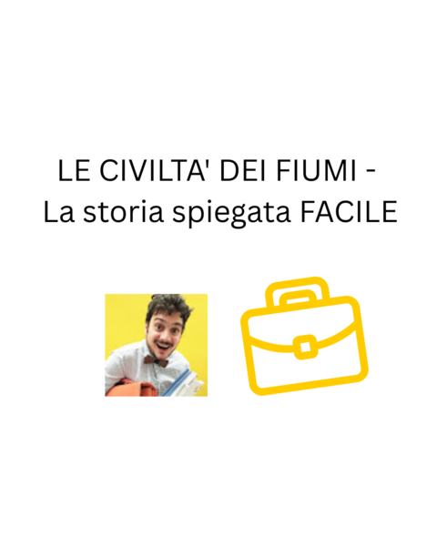 LE CIVILTA' DEI FIUMI - La storia spiegata FACILE