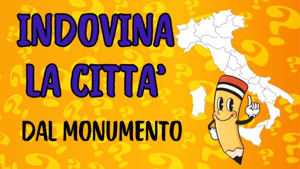 INDOVINA LA CITTA' DAL MONUMENTO