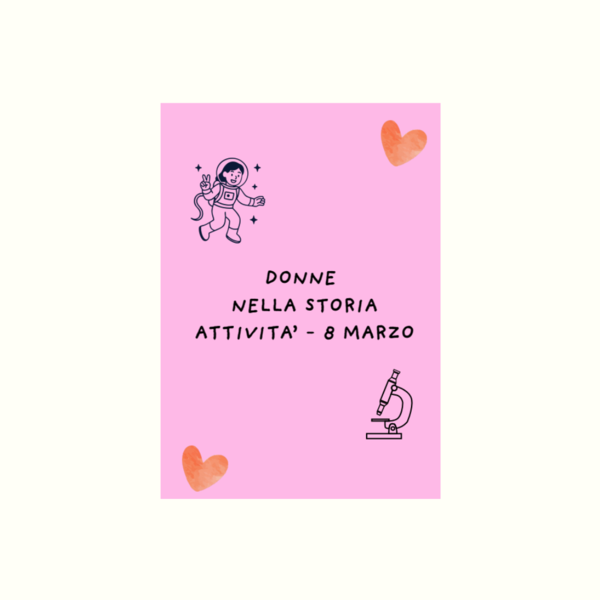 DONNE NELLA STORIA ATTIVITA’ 8 MARZO