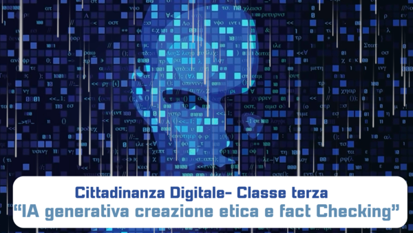 Cittadinanza digitale-classe terza-IA generativa creazione etica e fact checking