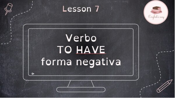 VERBO TO HAVE - forma negativa