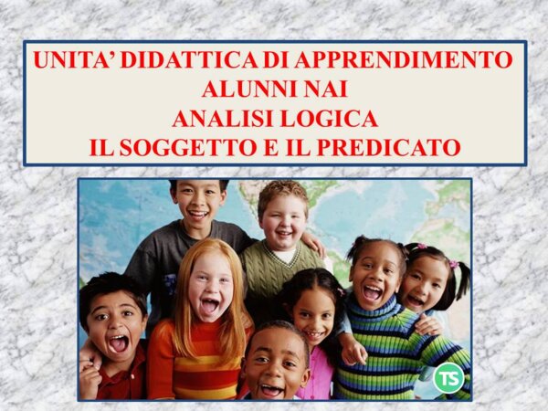 UDA alunni NAI. Analisi logica. Il soggetto e il predicato.