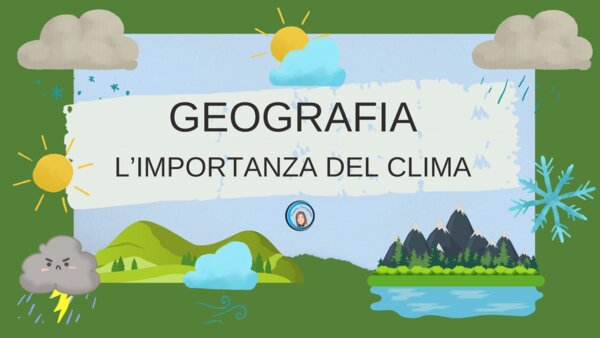 Geografia: L'importanza del clima. Classe terza. Clima. Ambienti naturali