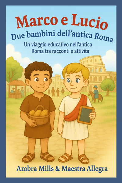 MARCO E LUCIO: DUE BAMBINI DELL' ANTICA ROMA