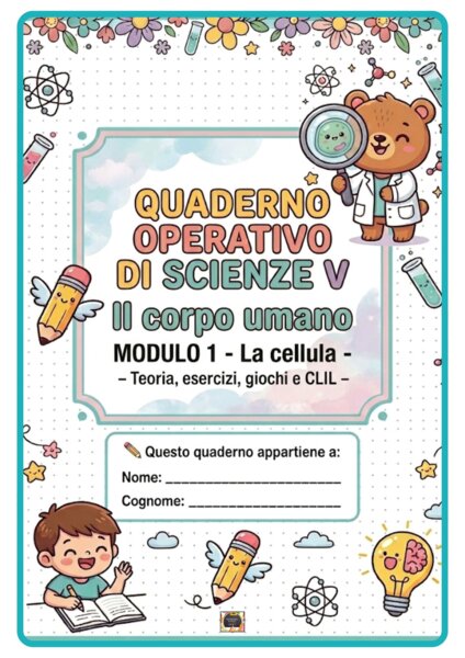 Quaderno Operativo di Scienze V – Il Corpo Umano- Modulo 1: La Cellula - Teoria, esercizi, giochi, schede illustrate e sezione CLIL!