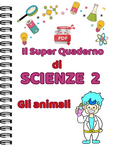 IL SUPER QUADERNO DI SCIENZE:CL.2 - gli animali